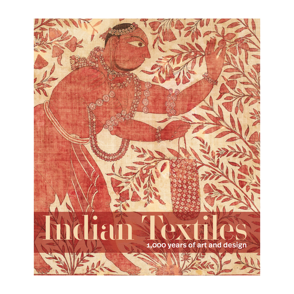 Indian Textiles: 1,000 years of art and design
